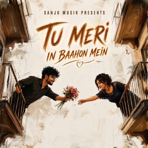Tu Meri In Baahon Mein