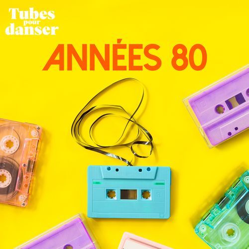 Tubes pour danser - Années 80