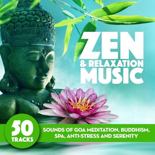 Zen & Relaxation Music (Sounds of Goa Meditation, Yoga, Buddhism, Spa, Anti-Stress and Serenity)
