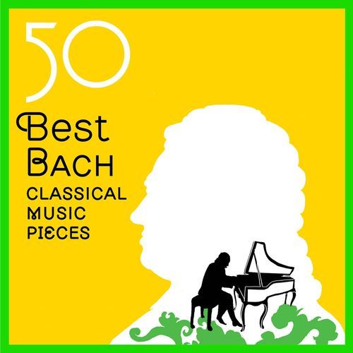50 Best Bach Classical Music Pieces