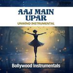 Aaj Main Upar - Unwind Instrumental