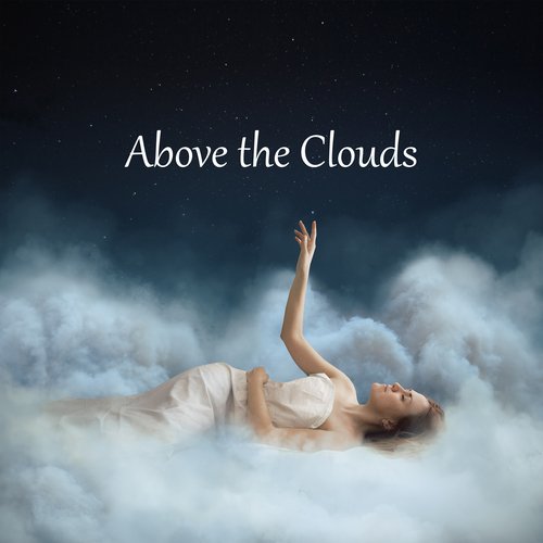 Above the Clouds – 1 Hour of Soothing New Age Music for Restful Sleep Time, Slumber, Bedtime, Nature, Hz Tones, Good Night