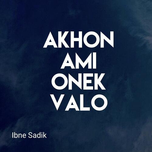 Akhon Ami Onek Valo