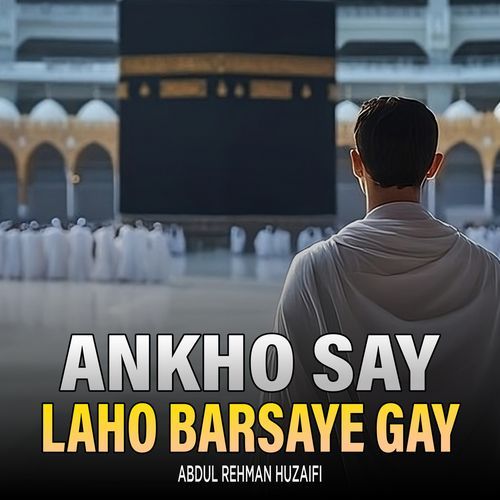 Ankho Say Laho Barsaye Gay