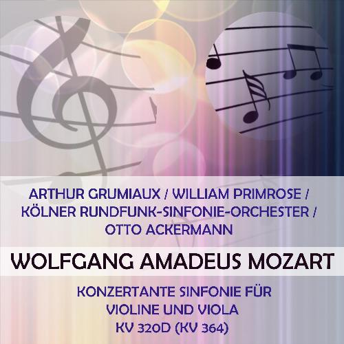 Arthur Grumiaux / William Primrose / Kölner Rundfunk-Sinfonie-Orchester / Otto Ackermann Play: Wolfgang Amadeus Mozart: Konzertante Sinfonie Für Violine Und Viola, Kv 320D (Kv 364) [Live]