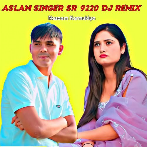 Aslam Singer Sr 9220 Dj Remix