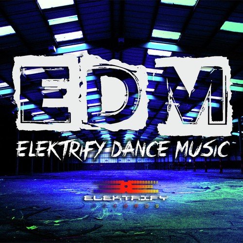 EDM (Elektrify Dance Music)