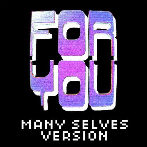 For You (Many Selves Version)_poster_image