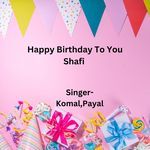 Happy Birthday To You Shafi