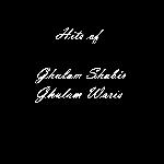 Hits of Ghulam Shabir Ghulam Waris