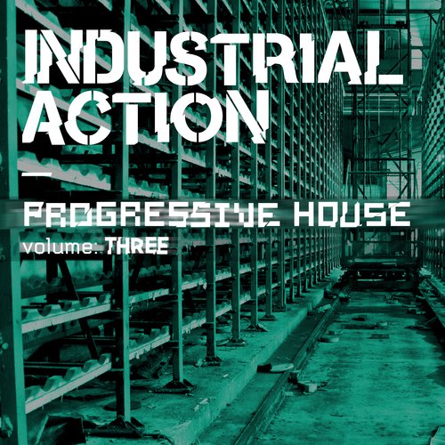 Industrial Action – Progressive House, Vol. 3