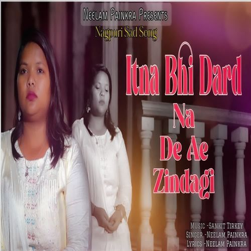 Itna Bhi Dard Na De Ae Zindagi