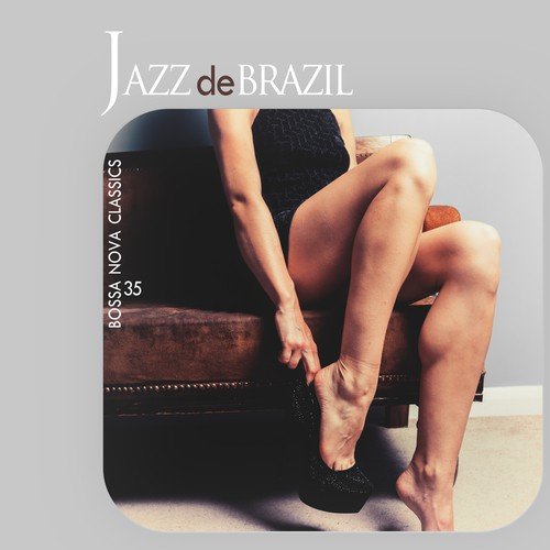 Jazz de Brazil (35 Bossa Nova Classics)
