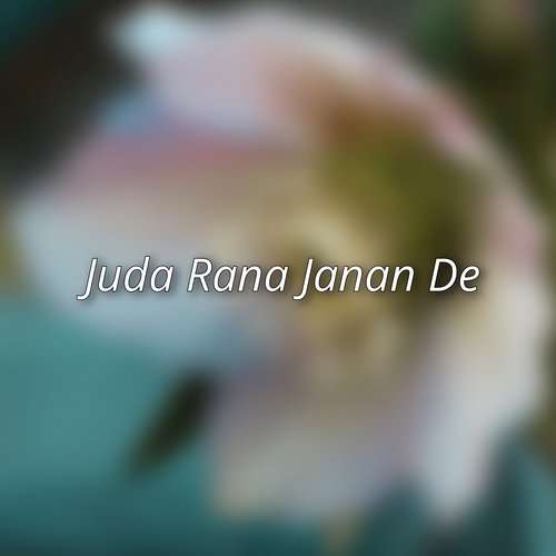 Juda Rana Janan De