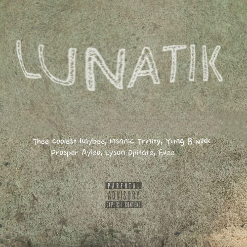 LUNATIK (feat. Yung B Nikk, Lyson Opitate, Evee, Insanic Trinity, Thee Coolest Kaybee & Prosper Ayleo) cover art