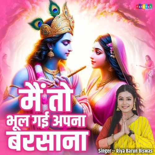 Mein Toh Bhul Gayi Apna Barsana