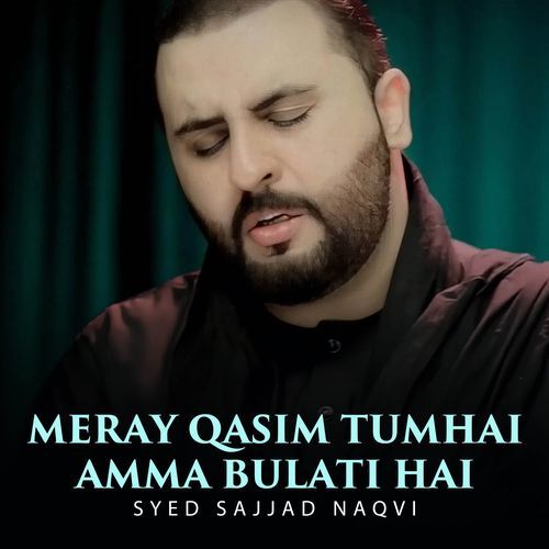 Meray Qasim Tumhai Amma Bulati Hai