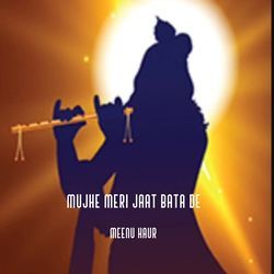 Mujhe Meri Jaat Bata De-BkUdCAVdcVo