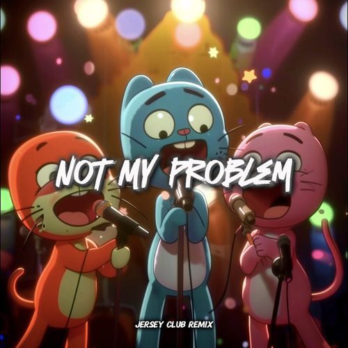 Not My Problem (Jersey Club Slowed)