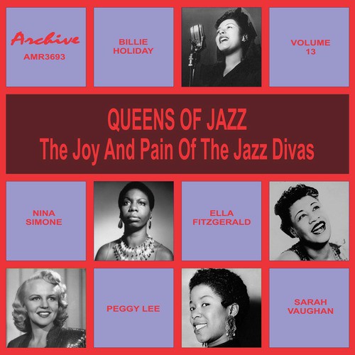 Oueens of Jazz (The Joy and Pain of the Jazz Divas), Vol. 13