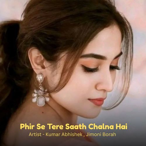 Phir Se Tere Saath Chalna Hai
