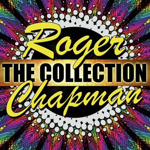 Roger Chapman: The Collection
