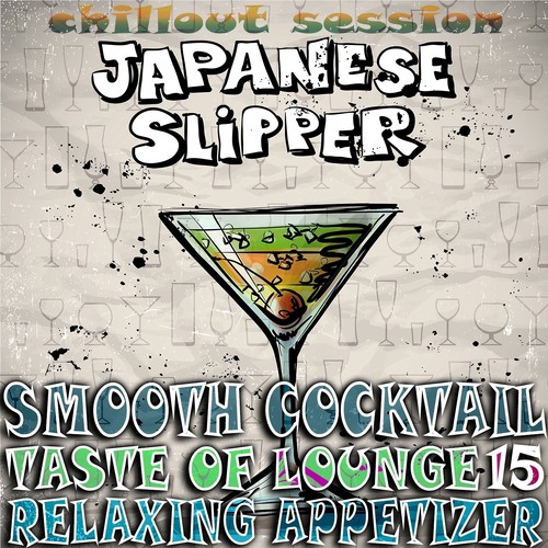 Smooth Cocktail, Taste of Lounge, Vol.15 (Relaxing Appetizer, ChillOut Session Japanese Slipper)