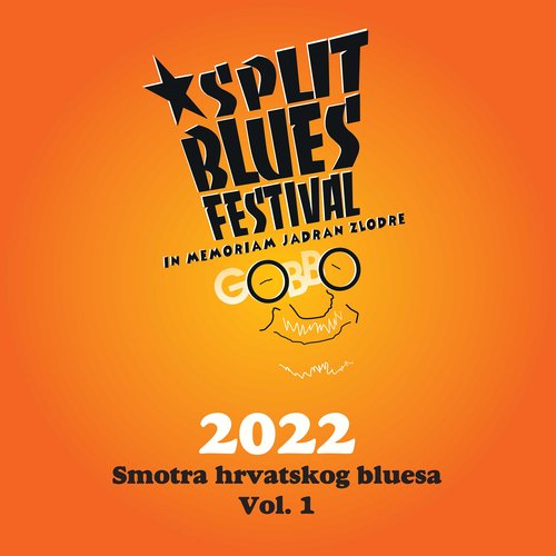 Split Blues Festival 2022 - Smotra Hrvatskog Bluesa, Vol. 1 (In Memoriam Jadran Zlodre Gobbo, Live)