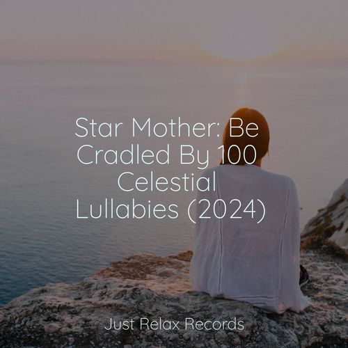 Star Mother: Be Cradled By 100 Celestial Lullabies (2024)