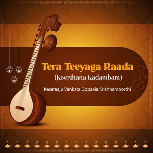 Tera Teeyaga Raada (Keerthana Kadambam)