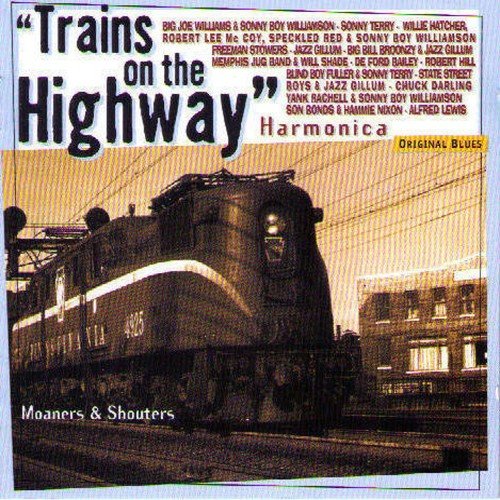 Trains On the Highway: Moaners & Shouters (Harmonica)