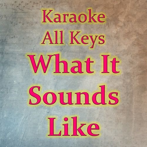 What It Sounds Like (Karaoke Version)