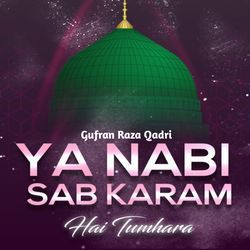 Ya Nabi Sab Karam Hai tumhara