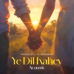 Ye Dil Kahey (Acoustic)
