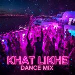 khat likhe dance mix