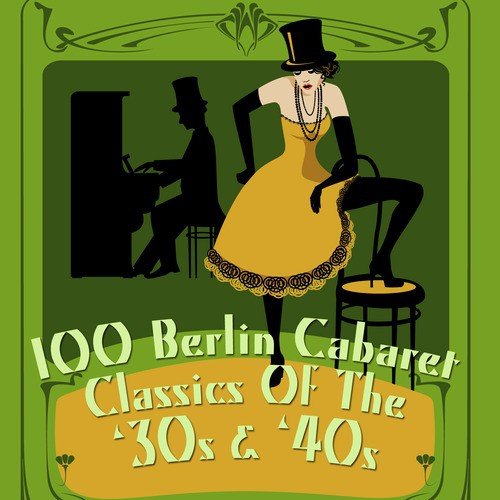 100 Berlin Cabaret Classics Of The '30s & '40s