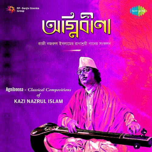 Agnibeena - Classical Kazi Nazrul Islam,Vol. 3