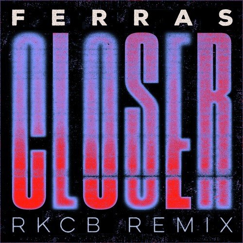 Closer (RKCB Remix)_poster_image