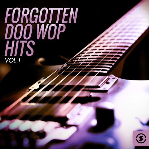 Forgotten Doo Wop Hits, Vol. 1