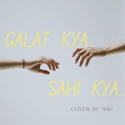 Galat Kya Sahi Kya (Cover)-JTEveSxXB2Q