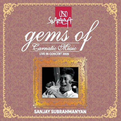 Gems of Carnatic Music: Sanjay Subrahmanyan (Live in Concert 2005)