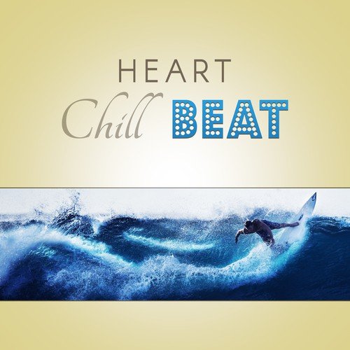 Heart Chill Beat – Soft Sounds for Relax, Chillout Music, Calming Vibes, Relaxing Sounds