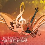 Instrumental Violin Greatest Hymns (Instrumental)