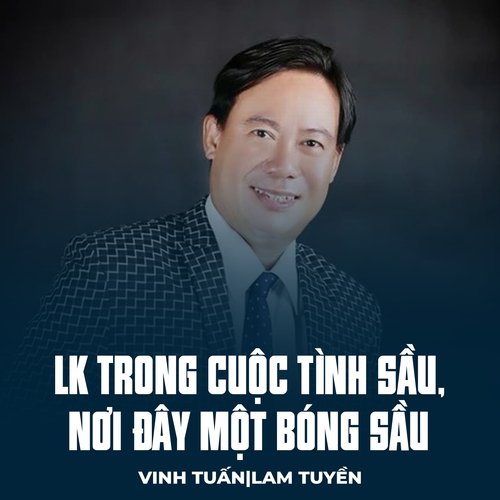 LK Trong Cuộc Tình Sầu, Nơi Đây Một Bóng Sầu