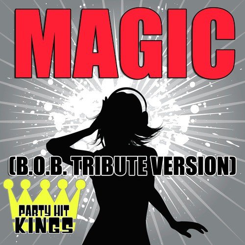 Magic (B.O.B. Tribute Version)