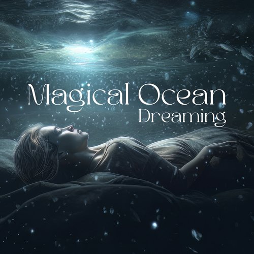 Magical Ocean Dreaming: Gentle Water Sounds for Sleep