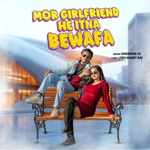 Mor Girlfriend He Itna Bewafa
