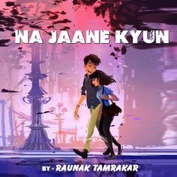 Na Jaane Kyun-RlxSUCNTAkI