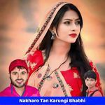 Nakharo Tan Karungi Bhabhi