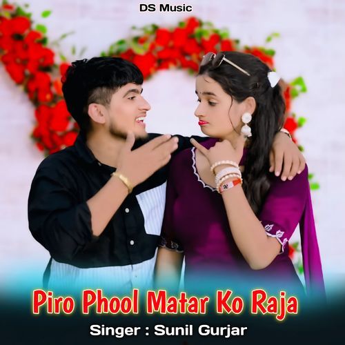Piro Phool Matar Ko Raja